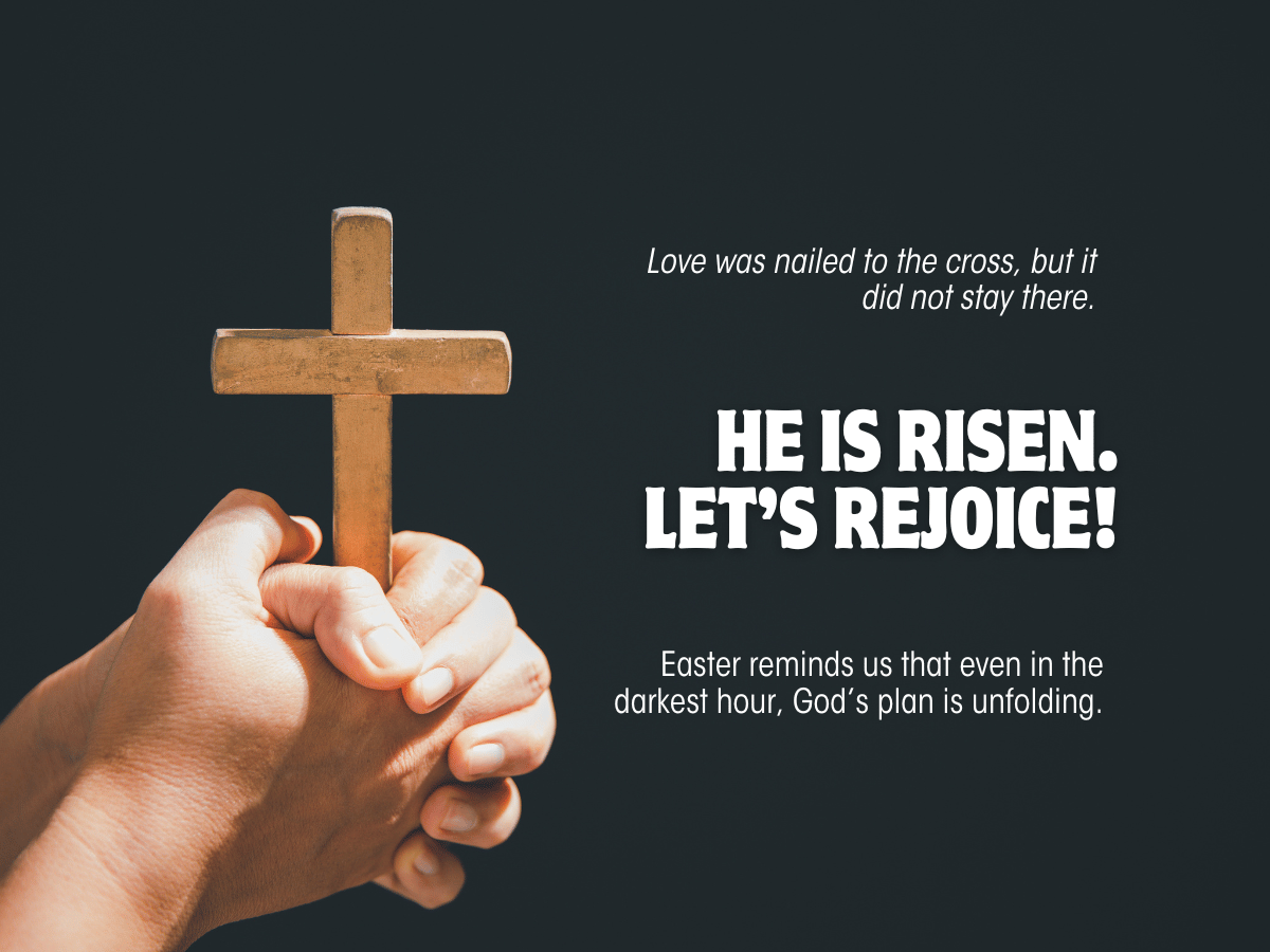 he is risen. let’s rejoice!