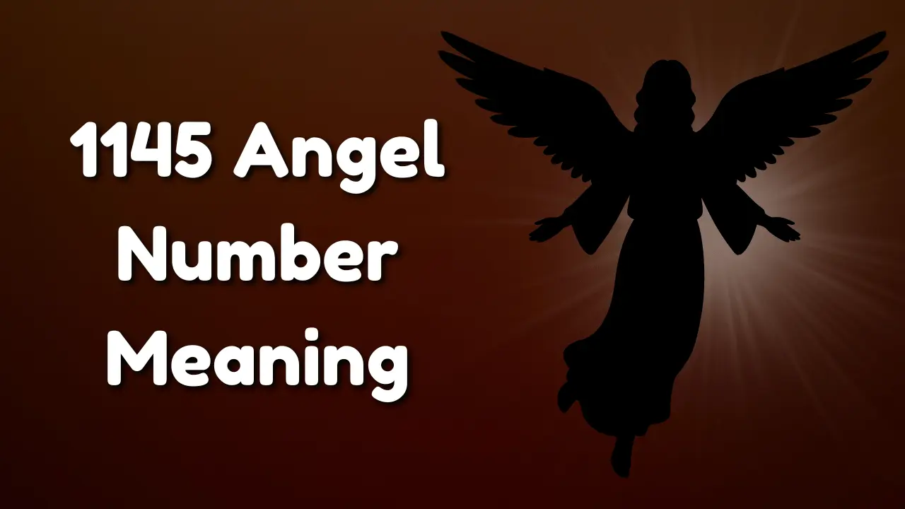 1145 Angel Number Meaning: A Message About Change, Courage, and Divine Guidance